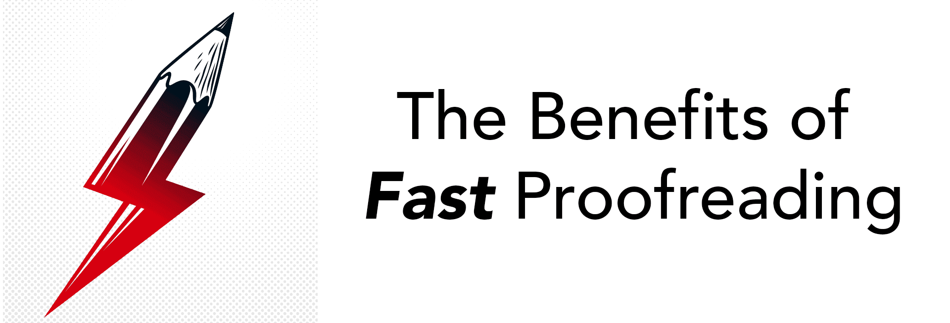 Five Benefits of Fast Proofreading Service — Proofreading & Editing